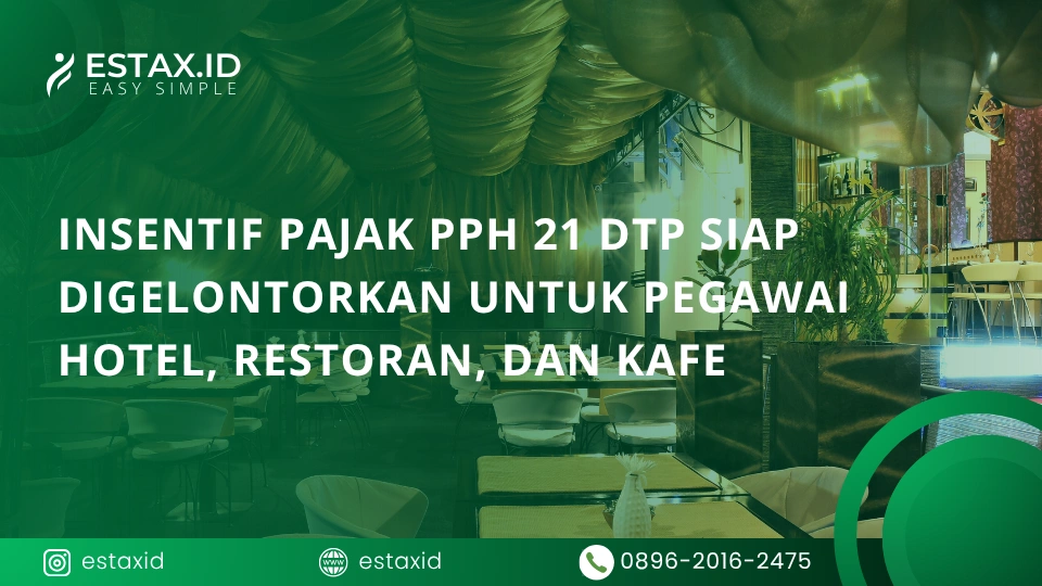 Insentif Pajak PPh 21 DTP Siap Digelontorkan untuk Pegawai Hotel, Restoran, dan Kafe