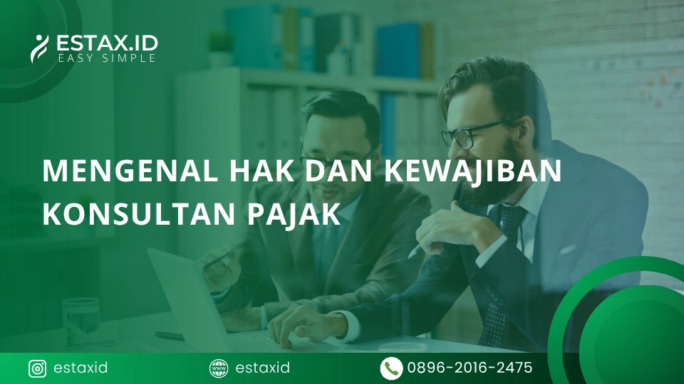 Mengenal Hak dan Kewajiban Konsultan Pajak