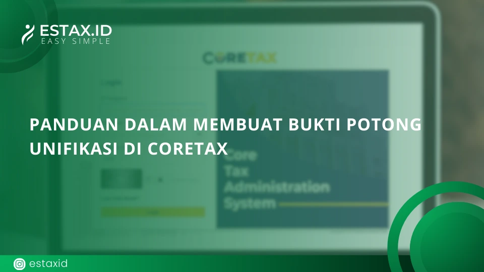 Panduan Dalam Membuat Bukti Potong Unifikasi di Coretax
