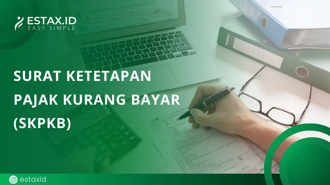 Surat Ketetapan Pajak Kurang Bayar (SKPKB)